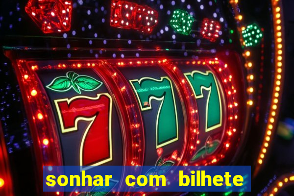 sonhar com bilhete de loteria livro dos sonhos